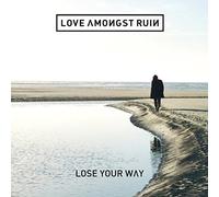Love Amongst Ruin – Lose Your Way