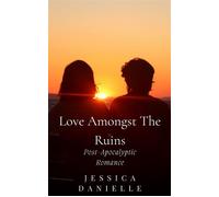 Love Amongst The Ruins (post-apocalyptic romance) - Jessica Danielle - Jessica Danielle - ebook (ePub) - Livre