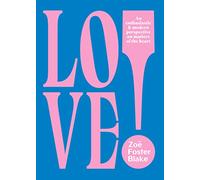 Love!: An Enthusiastic and Modern Perspective on Matters of the Heart