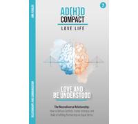 Love and ADHD - The Neurodiverse Relationship: How to Defuse Conflicts, Foster Intimacy, and Build a Fulfilling Partnership as Equals