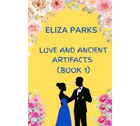 Love and Ancient Artifacts (Book 1)