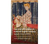 Love and anti-Judaism in medieval English romance Typologies of violence and desire - Hope Doherty-Harrison - Manchester University Press - ebook (ePub) - Livre