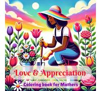 Love and Appreciation: A Mother's Day Coloring Book Bold and Easy Designs for Adults and Kids Teens Stress Relief Gift 8.5x8.5