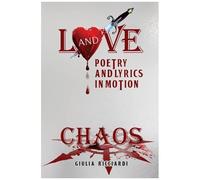 Love And Chaos: Poetry And Lyrics In Motion