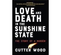 Love and Death in the Sunshine State by Cutter Wood Cutter Wood (Auteur)