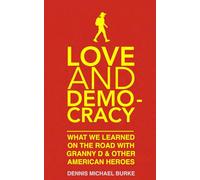 Love and Democracy: What we learned on the road with Granny D and other American heroes