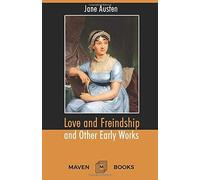 Love And Freindship And Other Early Works A Collection Of Juvenile Writings
