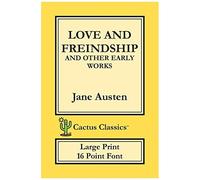 Love And Freindship And Other Early Works (Cactus Classics Large Print)