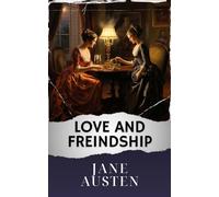 Love and Freindship: The Original Classic