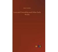 Love And Friendship And Other Early Works