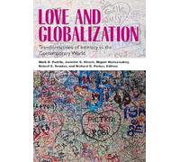 LOVE AND GLOBALIZATION: TRANSFORMATIONS OF INTIMACY IN THE CONTEMPORARY WORLD