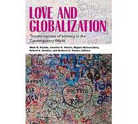 Love And Globalization: Transformations Of Intimacy In The Contemporary World