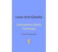 Love and Gravity The epic and romantic novel where love defies science and time, from the Sunday Times bestselling author of Water Moon - Samantha Sotto Yambao - Transworld digital - ebook (ePub) - Li