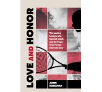 Love and Honor: The Lasting Lessons of a Beloved Coach and the Team that Turned Grief into Glory
