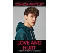 Love and Hurt: A Sweet Gay University Romance Novella