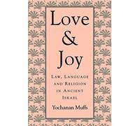 Love and Joy: Law, Language and Religion in Ancient Israel