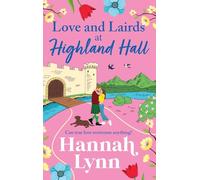 Love and Lairds at Highland Hall: Escape to the Highlands in bestseller Hannah Lynn's BRAND NEW heartfelt romance for 2026
