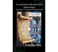 Love and Latin in the Heart of the Roman Empire: LinguaWeave: Learning Latin Through Narrative