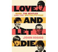 Love and Let Die: Bond, the Beatles and the British Psyche