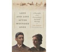 Love and Loss After Wounded Knee A Biography of an Extraordinary Interracial Marriage - Julie Dobrow - NYU Press - ebook (ePub) - Livre