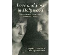 Love and Loss in Hollywood: Florence Deshon, Max Eastman, and Charlie Chaplin