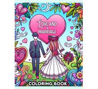 Love And Marriage Coloring Book: Ourney Through The Seasons Of Love, From Courtship To Commitment, As Each Page Captures The Beauty And Romance Of Union And Unity