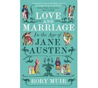 Love and Marriage in the Age of Jane Austen