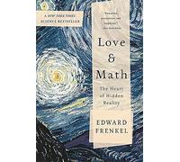 [(Love and Math: The Heart of Hidden Reality)] [ By (author) Edward Frenkel, By (author) Ruth B. Caplan, By (author) Gerald Caplan ] [September, 2014]