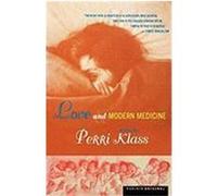 Love and Modern Medicine: Stories Klass, Perri, MD (Auteur)