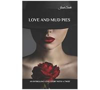 Love And Mud Pies: An Intriguing Love Story With A Twist