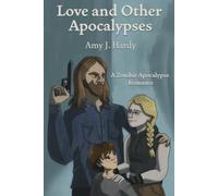Love and Other Apocalypses: A Zombie Apocalypse Romance