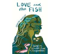Love and Other Fish Essays on Wonder, Loss, and Transformation - Hannah Hindley - UNM Press - ebook (ePub) - Livre