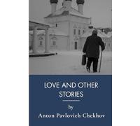 Love and other stories: Classics of Russian Literature in Short Stories (Annotated)