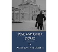 Love and other stories: Classics of Russian Literature in Short Stories (Annotated)