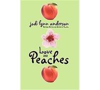 Love and Peaches Jodi Lynn Anderson (Auteur)