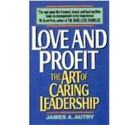 Love and Profit: The Art of Caring Leadership