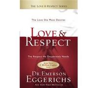 Love and Respect The Love She Most Desires The Respect He Desperately Needs by Dr Emerson Eggerichs Emerson Eggerichs (Auteur)
