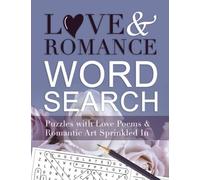 Love And Romance Word Search: Dreamy Romantic Word Searches For Women Plus Love Poems: Valentineäôs Day, Anniversaries, Wedding Swag, Bridal Shower, ... Party Gifts And Beyond! Immerse In Romance!