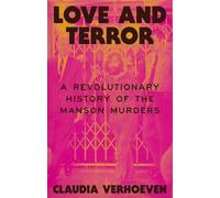 Love and Terror: The Helter Skelter History of the Manson Murders
