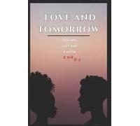Love And Tomorrow: Passion, Lust And A Little Chaos