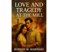 Love and Tragedy at the Mill