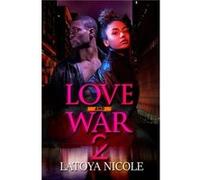 Love and War 2 by Latoya Nicole Latoya Nicole (Auteur)