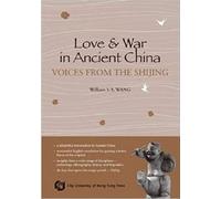 Love And War In Ancient China-Voices From The Shijing