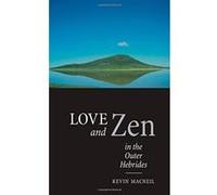 Love and Zen in the Outer Hebrides Kevin Macneil (Auteur)
