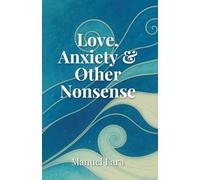 Love, Anxiety & Other Nonsense