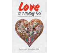Love as a Healing Tool: The Transformative Power of Connection