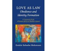 Love as Law-Obedience and Identity Formation: A Comparative Study of Romans 13:8-14 and Matthew 22:34-40