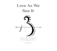 Love As We See It - Poems Of Heartbreak & Everything In Between