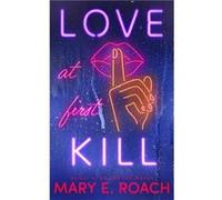 Love at First Kill - Mary E. Roach - Amazon Publishing - Livre en Anglais - Paperback Mary E. RoachMary E. Roach (Auteur)
