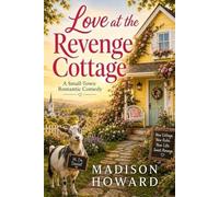 Love at the Revenge Cottage: A Small-Town Romantic Comedy